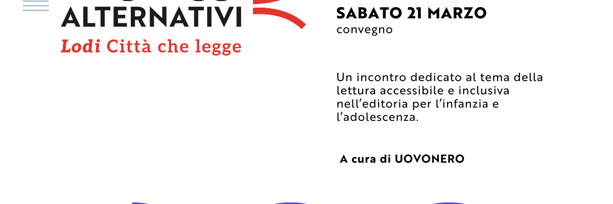 E adesso...sfogliami! A Lodi un momento a cura di Uovonero per parlare di libri accessibili, inclusione e le nuove prospettive dell'editoria